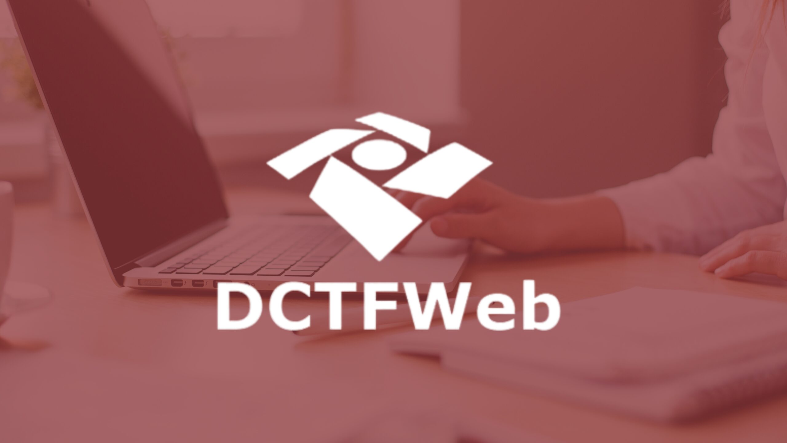 DCTFWeb passa a substituir a DCTF Convencional para confissão de dívida